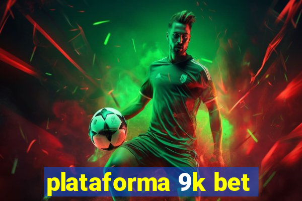 plataforma 9k bet